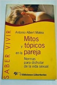 Mitos y tópicos en la pareja: Normas para disfrutar de la vida sexual: 1 (Saber Vivir)