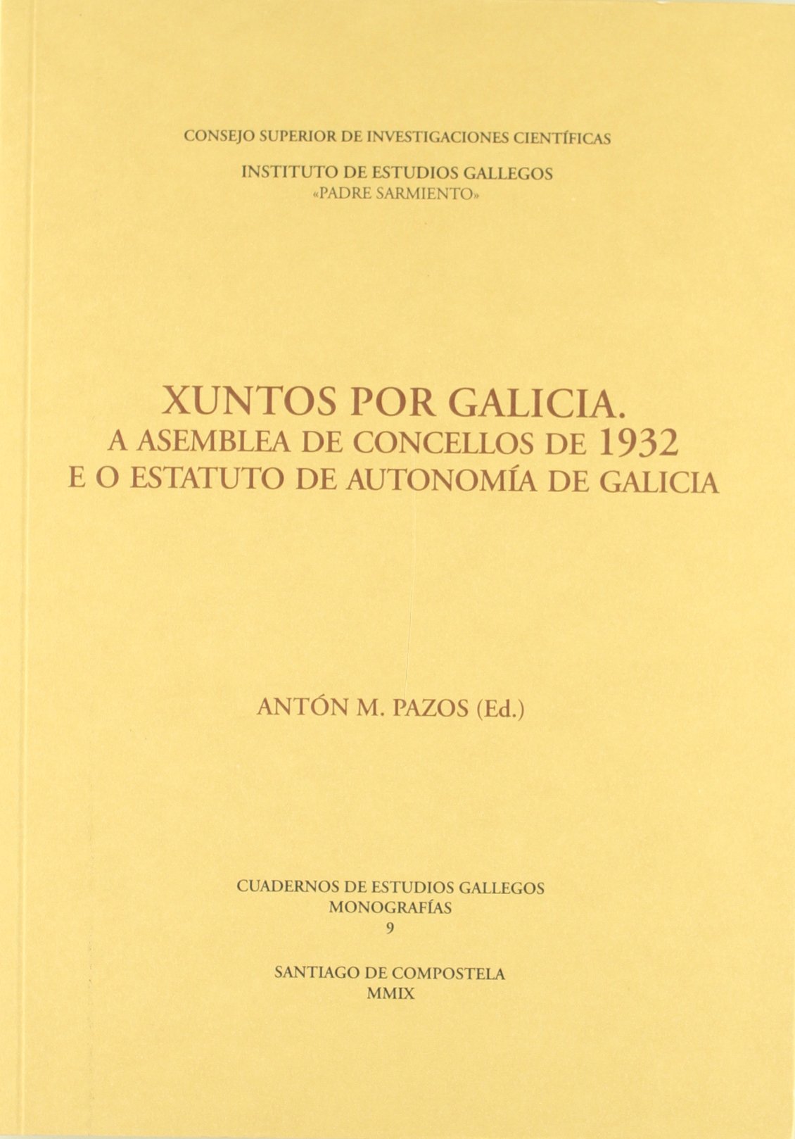 Xuntos por Galicia : a Asemblea de Concellos de 1932 e o Estatuto de Autonomía de Galicia: A Asemblea de Concellos de 1932 e o Estatuto de Autonomía ... (Cuadernos de Estudios Gallegos. Monografías)