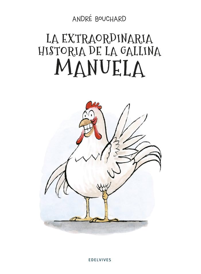 La extraordinaria historia de la gallina Manuela (Álbumes ilustrados)