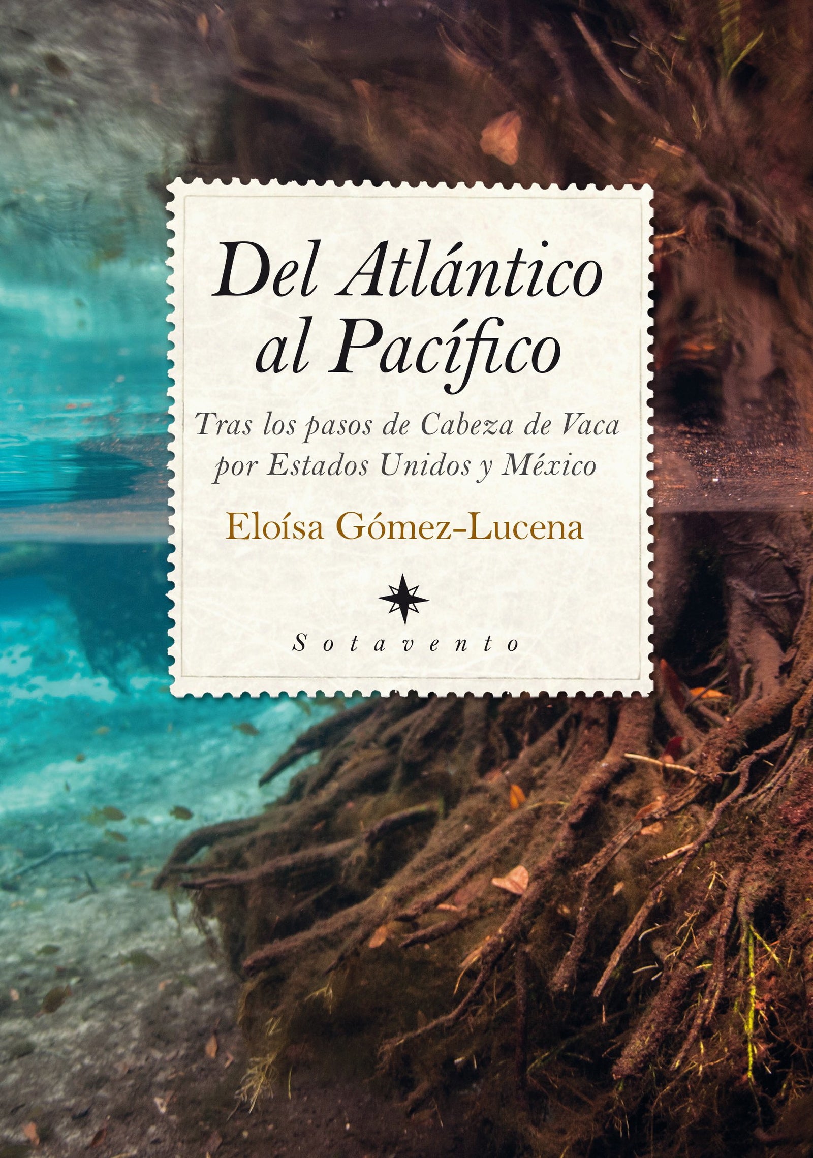 Del Atlántico al Pacífico: Tras los pasos de Cabeza de Vaca por Estados Unidos y México (Sotavento)