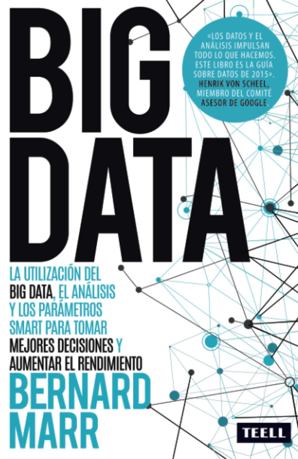 Big Data: La utilización del Big Data, el análisis y los parámetros SMART para tomar mejores decisiones y aumentar el rendimiento (SIN COLECCION)