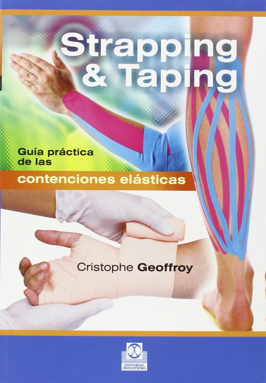 Strapping & taping. Guía práctica de las contenciones elásticas (Medicina)