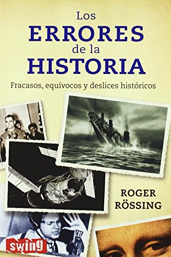 Errores de la historia, los: La mejor selección de anécdotas históricas y errores sorprendentes.