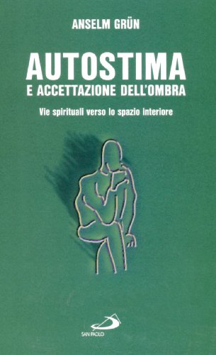 Autostima e accettazione dell'ombra. Come ritrovare la fiducia in se stessi (I prismi)