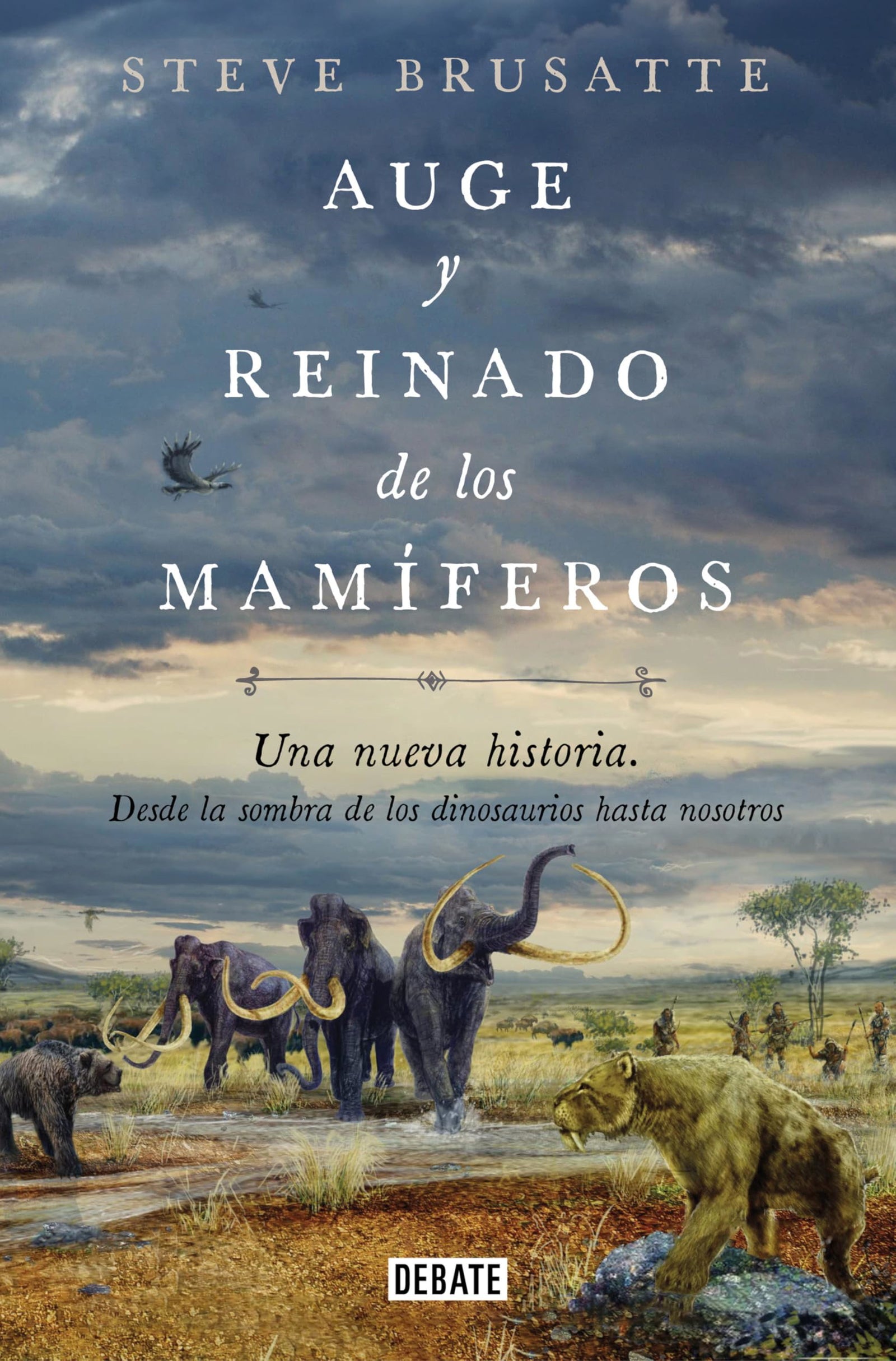 Auge y reinado de los mamíferos: Una nueva historia. Desde la sombra de los dinosaurios hasta nosotros. (Ciencia y Tecnología)
