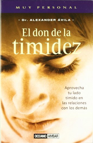 El don de la timidez: Técnicas para sacar partido a la naturaleza introvertida (Muy personal)