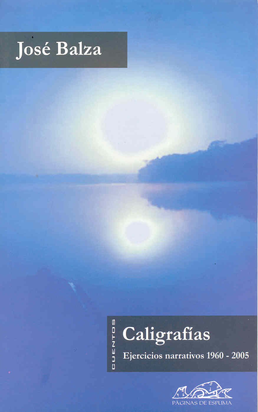 Caligrafías: Ejercicios narrativos 1960-2005: 43 (Voces/ Literatura)