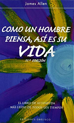 Como un hombre piensa, así es su vida (AUTOAYUDA)