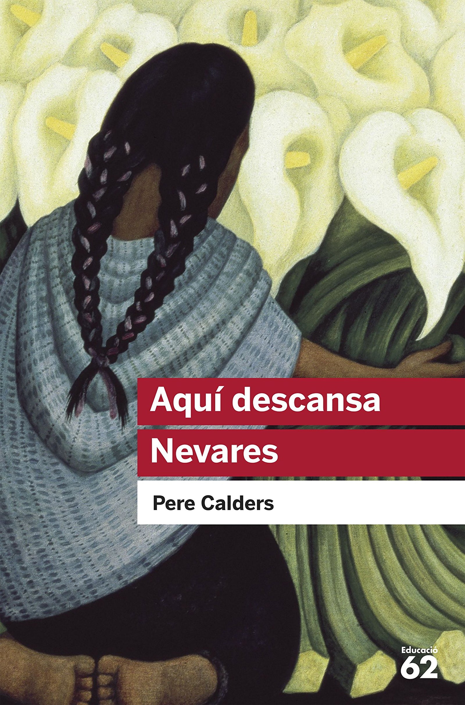 Aquí descansa Nevares i altres narracions mexicanes: 51 (Educació 62)