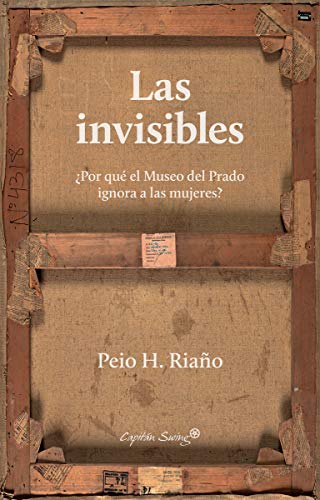 Las invisibles: ¿Por qué el Museo del Prado ignora a las mujeres? (Ensayo)