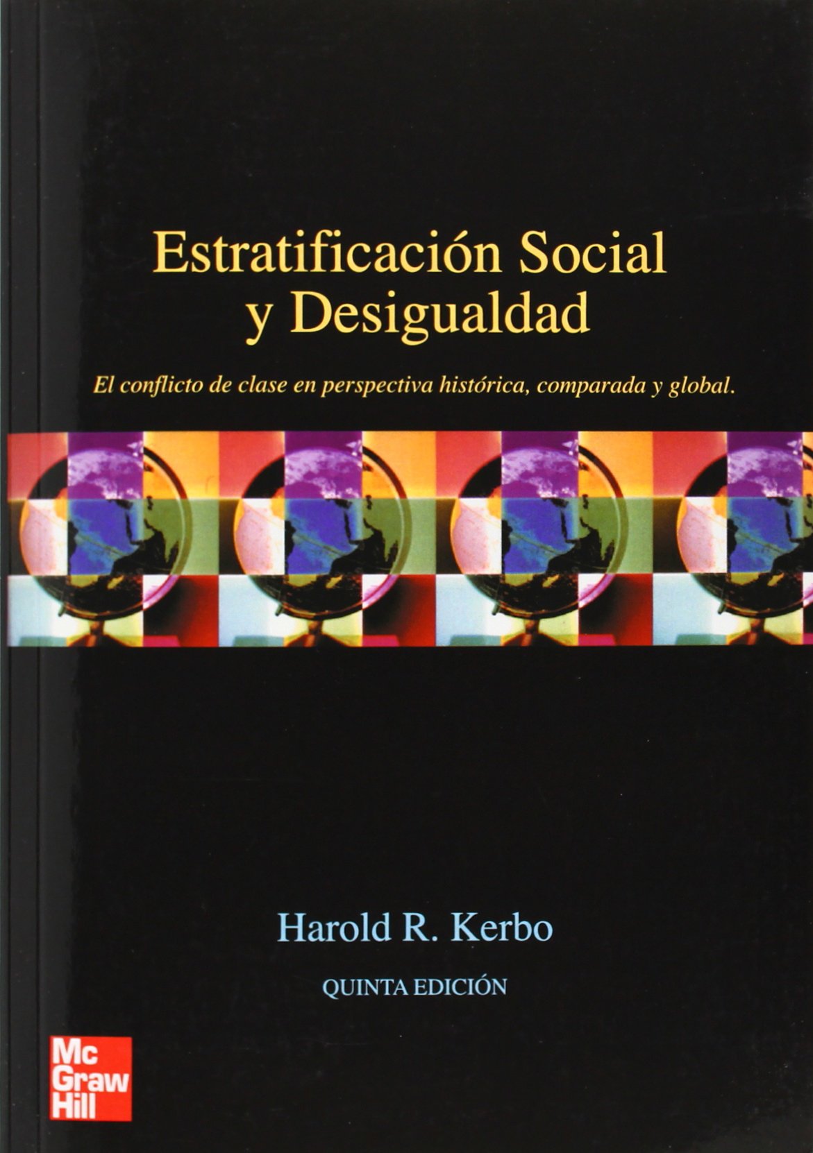 ESTRATIFICACION SOCIAL Y DESIGUALDAD. EL CONFLICTO DE CLASES EN PERSPECTIVA HISTORICA. COMPARADA Y GLOBAL (SIN COLECCION)