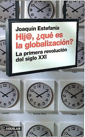Hij Que Es La Globalizacion? La Primera Revolucion Del Siglo Xxi