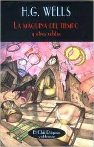 La máquina del tiempo: Y otros relatos (El Club Diógenes)