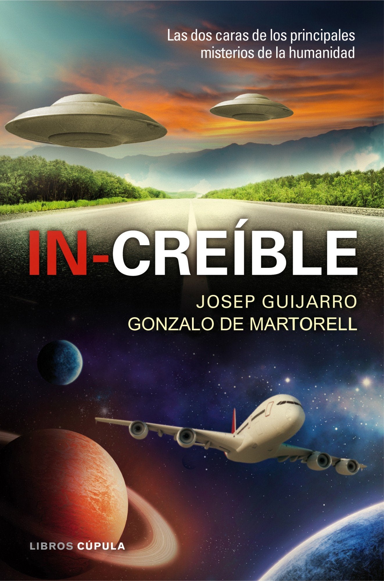 In-creíble: Las dos caras de los principales misterios de la humanidad: 1 (Enigmas y conspiraciones)