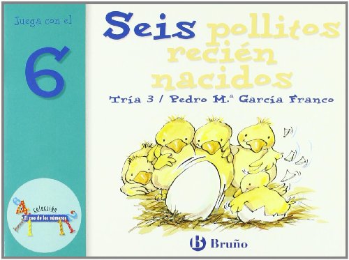 Seis pollitos recién nacidos: Juega con el 6 (Castellano - A PARTIR DE 3 AÑOS - LIBROS DIDÁCTICOS - El zoo de los números)