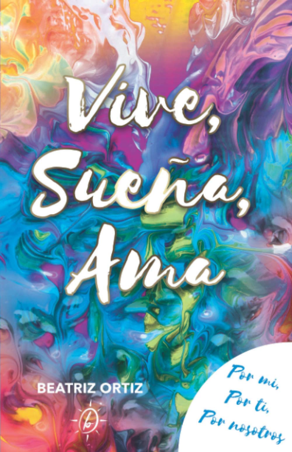 VIVE, SUEÑA, AMA (Reflexiones de una mamá soltera)