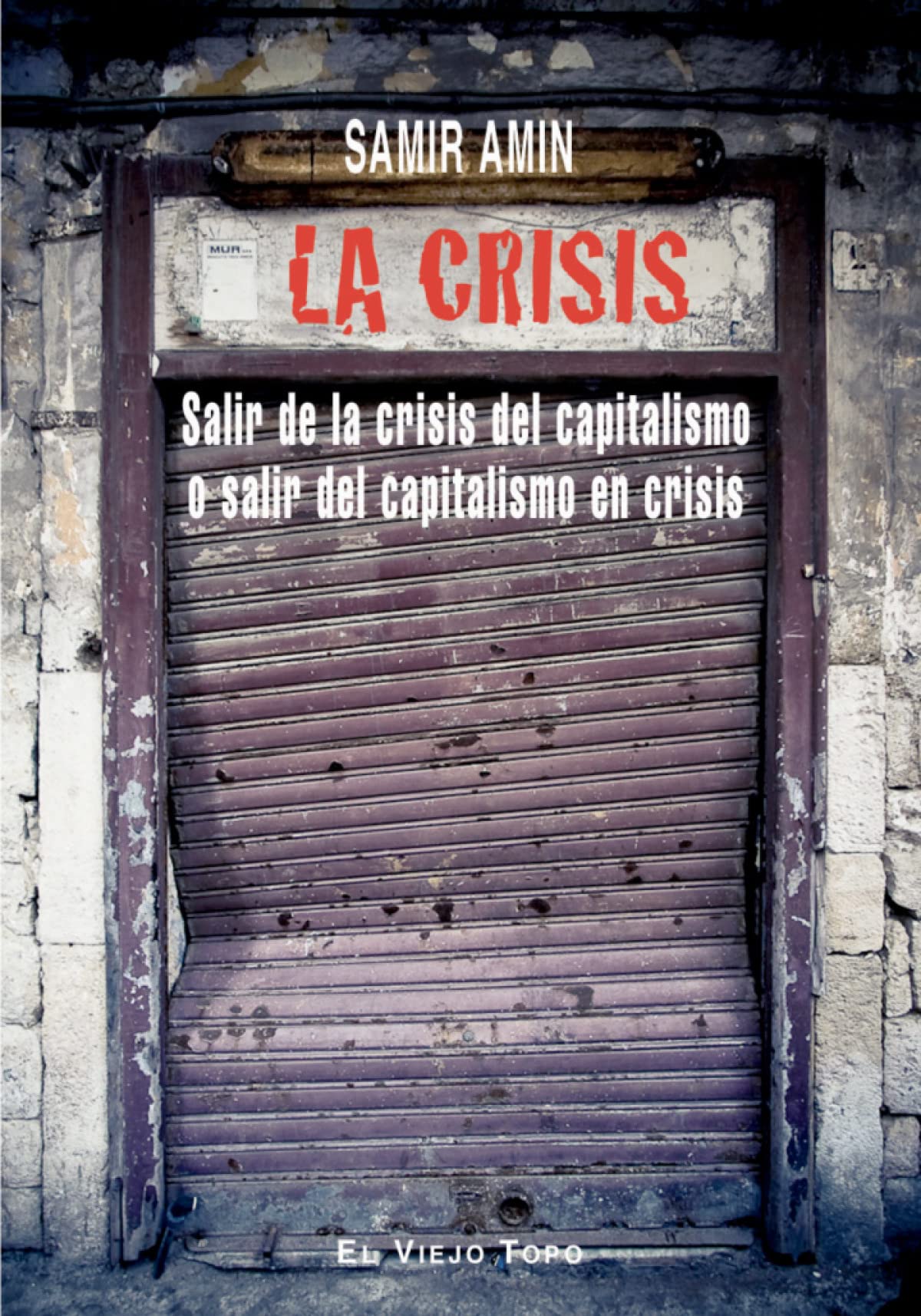 La crisis: Salir de la crisis del capitalismo o salir del capitalismo en crisis (SIN COLECCION)