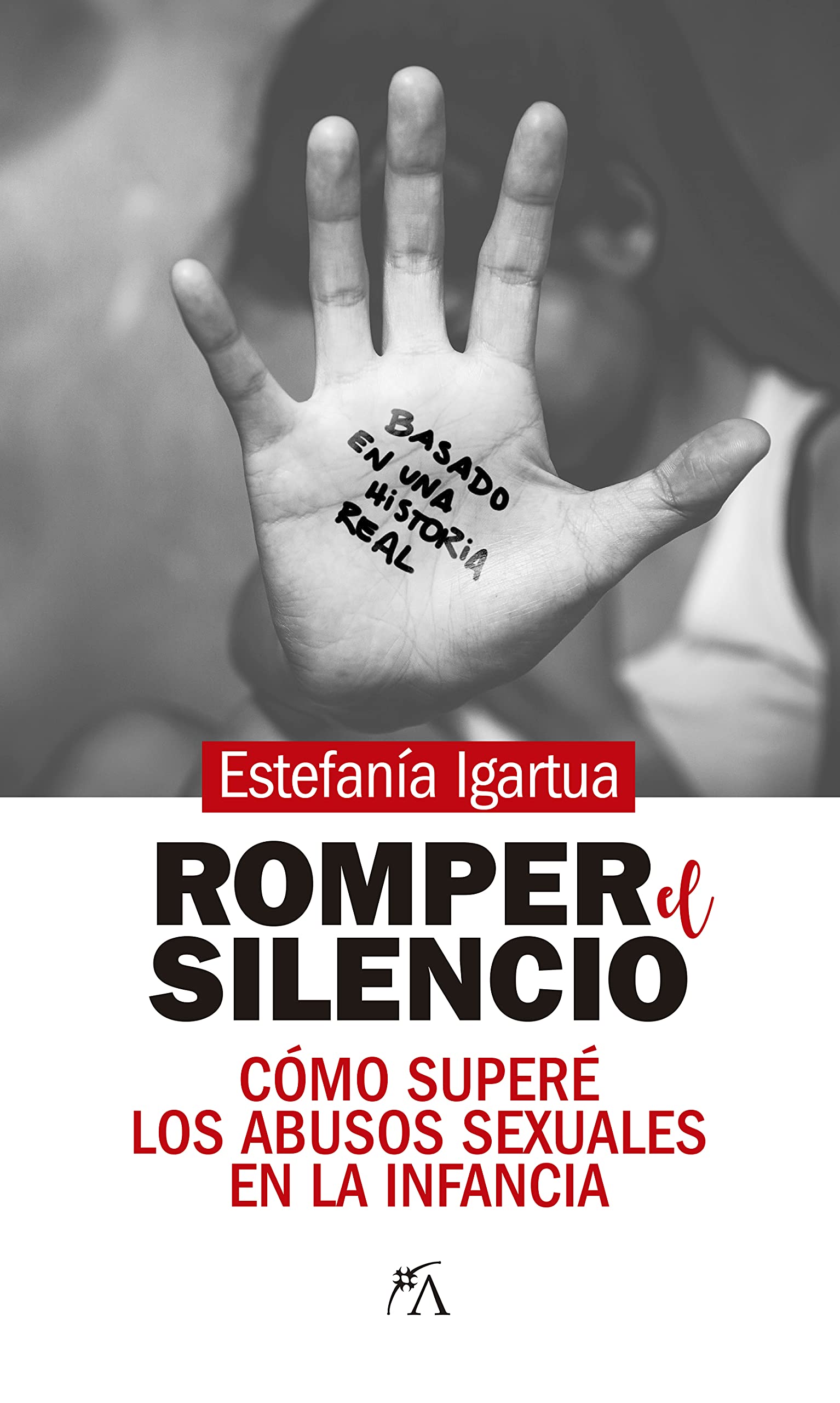 Romper el silencio. Cómo superé los abusos sexuales en la infancia (Desarrollo personal)