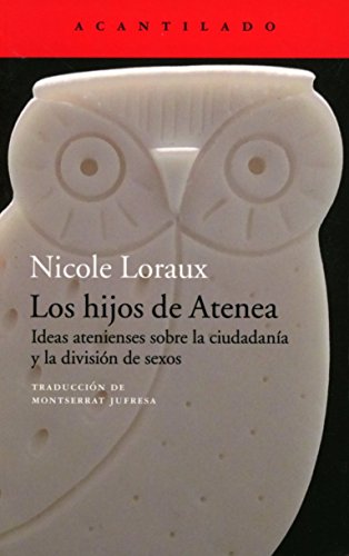 Los hijos de Atenea: Ideas atenienses sobre la ciudadanía y la división de sexos (El Acantilado)