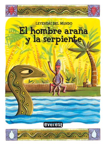 El hombre araña y la serpiente (Leyendas del mundo)