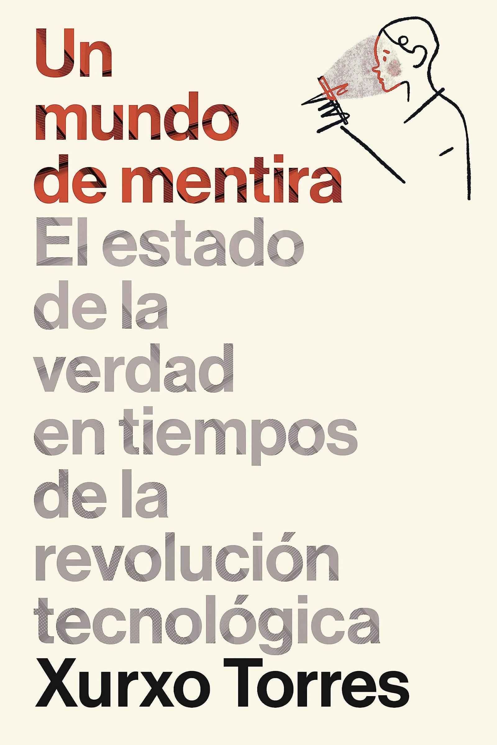Un mundo de mentira: El estado de la verdad en tiempos de la revolución tecnológica (Gestión 2000)
