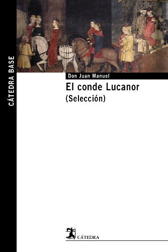 El conde Lucanor. (Selección) (Cátedra base)