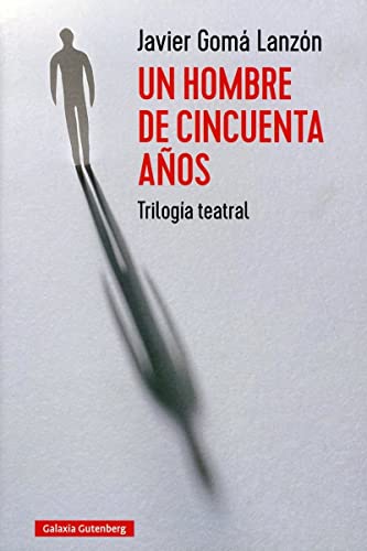 Un hombre de cincuenta años: Trilogía teatral (Ensayo)