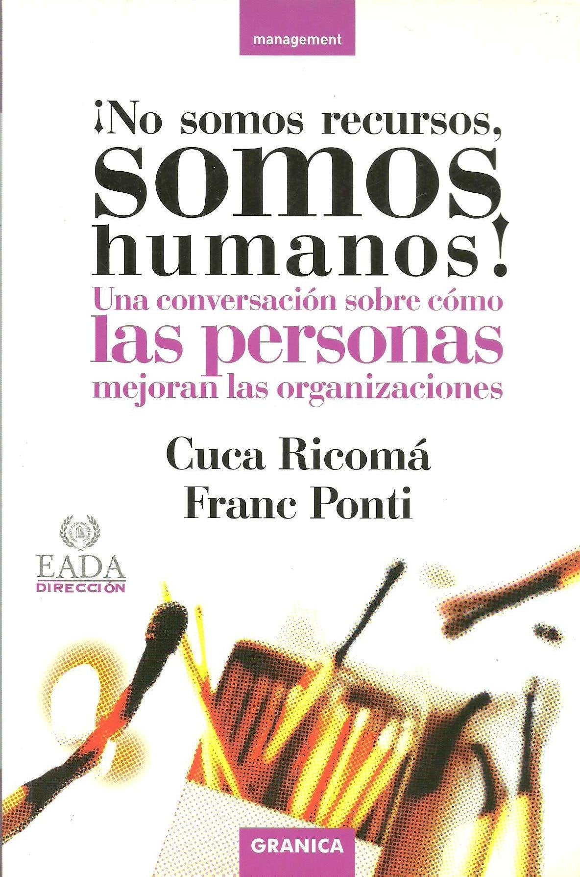 ¡No somos recursos, somos humanos! : una conservación sobre cómo las personas mejoran las organizaciones