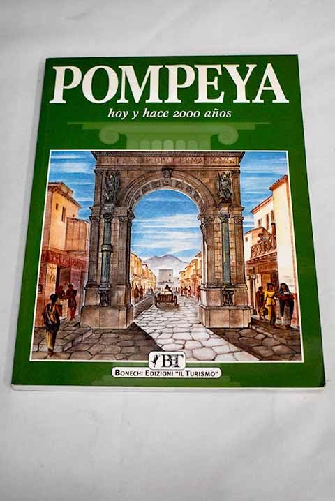 Pompeya. Hoy y hace 2000 anos