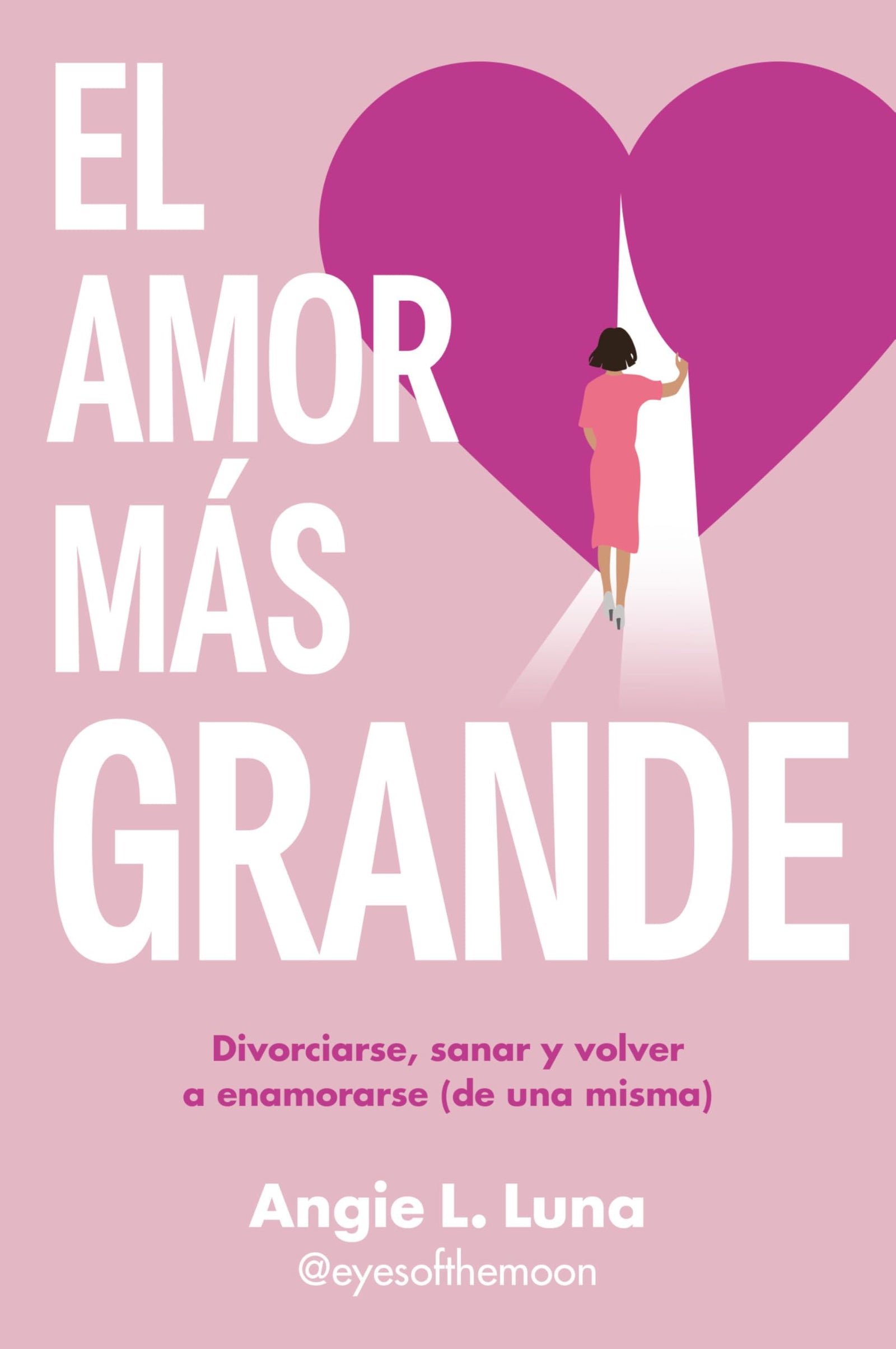 El amor más grande: Divorciarse, sanar y volver a enamorarse (de una misma) (Somos B)