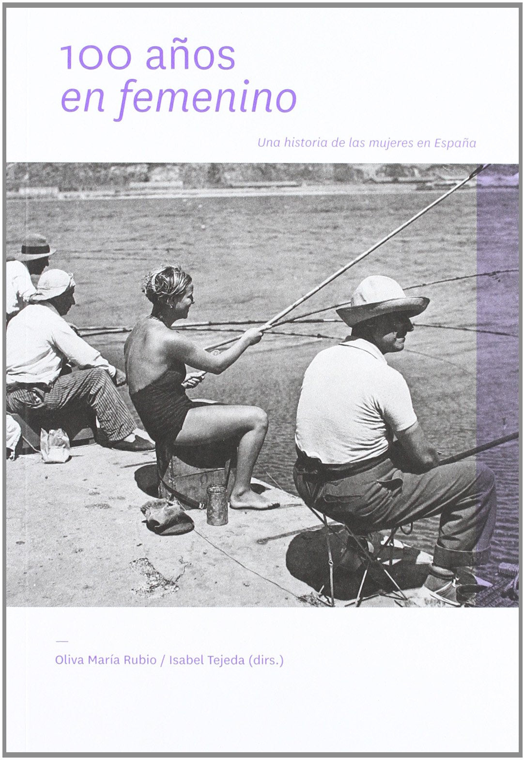 100 años en femenino: Una Historia de Las Mujeres En Espana
