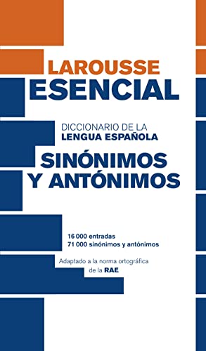 Diccionario Esencial de Sinónimos y Antónimos: Diccionario Larousse esencial de sinoni