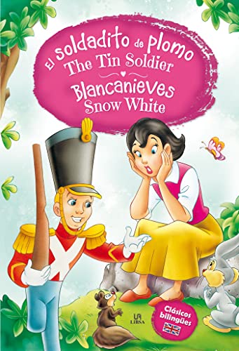 El Soldadito de Plomo - Blancanieves: The Tin Soldier - Snow White (Clásicos Bilingües)