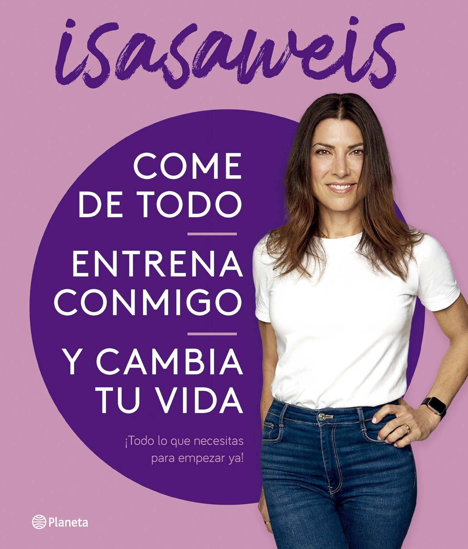 Come de todo, entrena conmigo y cambia tu vida: ¡Todo lo que necesitas para empezar ya! (No Ficción)