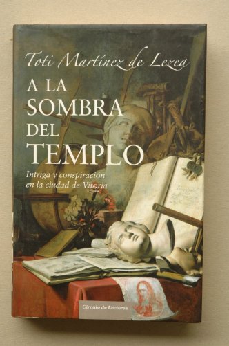 A La Sombra Del Templo. Intriga Y Conspiración En La Ciudad De Vitoria