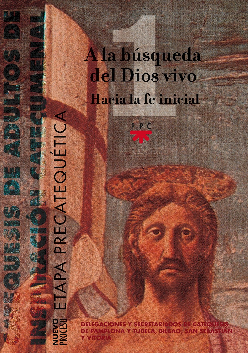 A La Búsqueda Del Dios Vivo. Hacia La Fe Inicial.: Catequesis de adultos de inspiración sacramental. Etapa precatequética. 1 (Catequesis Pais Vasco)