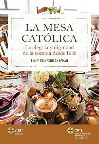 La mesa católica.: La alegría y dignidad de la comida desde la fe: 1 (Familia y Vida)
