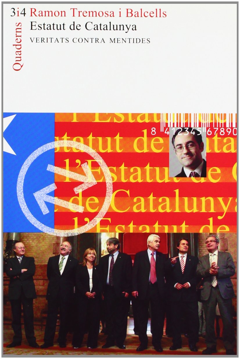 Estatut De Catalunya: Veritats Contra Mentides: Guia de Defensa del Nou Estatut I de Valoracio del Nou Model de Financament (QUADERNS)