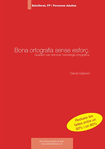 Bona ortografia sense esforç. Quadern de Batxillerat, FP i Persones Adultes