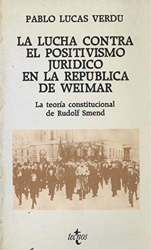 Lucha contra el positivismo juridico en la republica de weimar, la
