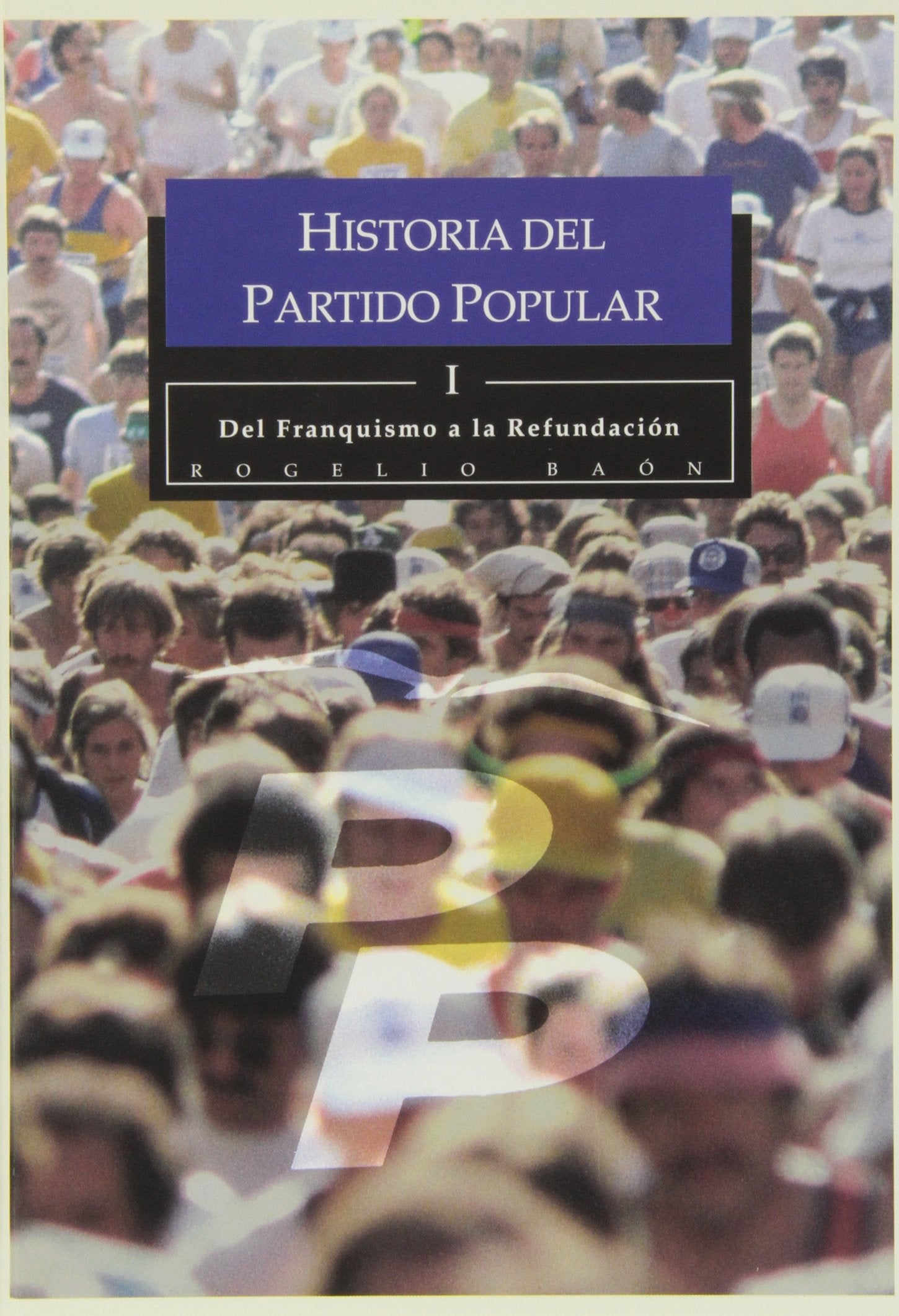 Historia del partido popular: del franquismo a la refundacion