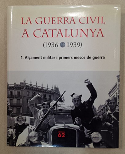 La Guerra Civil a Catalunya (1936-1939), 1.: Alçament militar i primers mesos de guerra (NOUS NEGOCIS ED62)