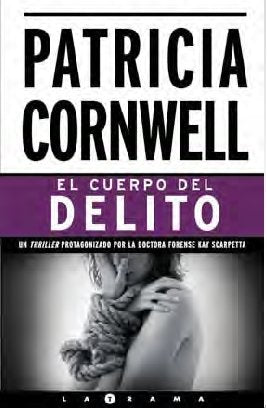 El cuerpo del delito (Doctora Kay Scarpetta 2)