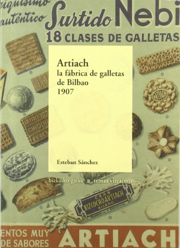 Artiach, la fabrica de galletas de Bilbao (1907) (Bizkaiko Gaiak Temas Vizcai)