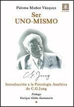 Ser Uno-Mismo: Introducción a la Psicología Aanalítica de C.G. Jung