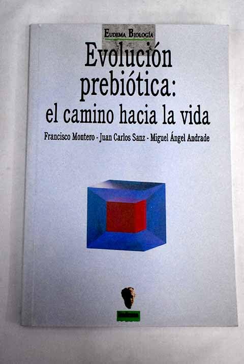 Evolucion prebiotica:el camino hacia la vida