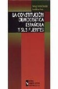 La Constitución Democrática Española y Sus Fuentes (Libro Técnico)