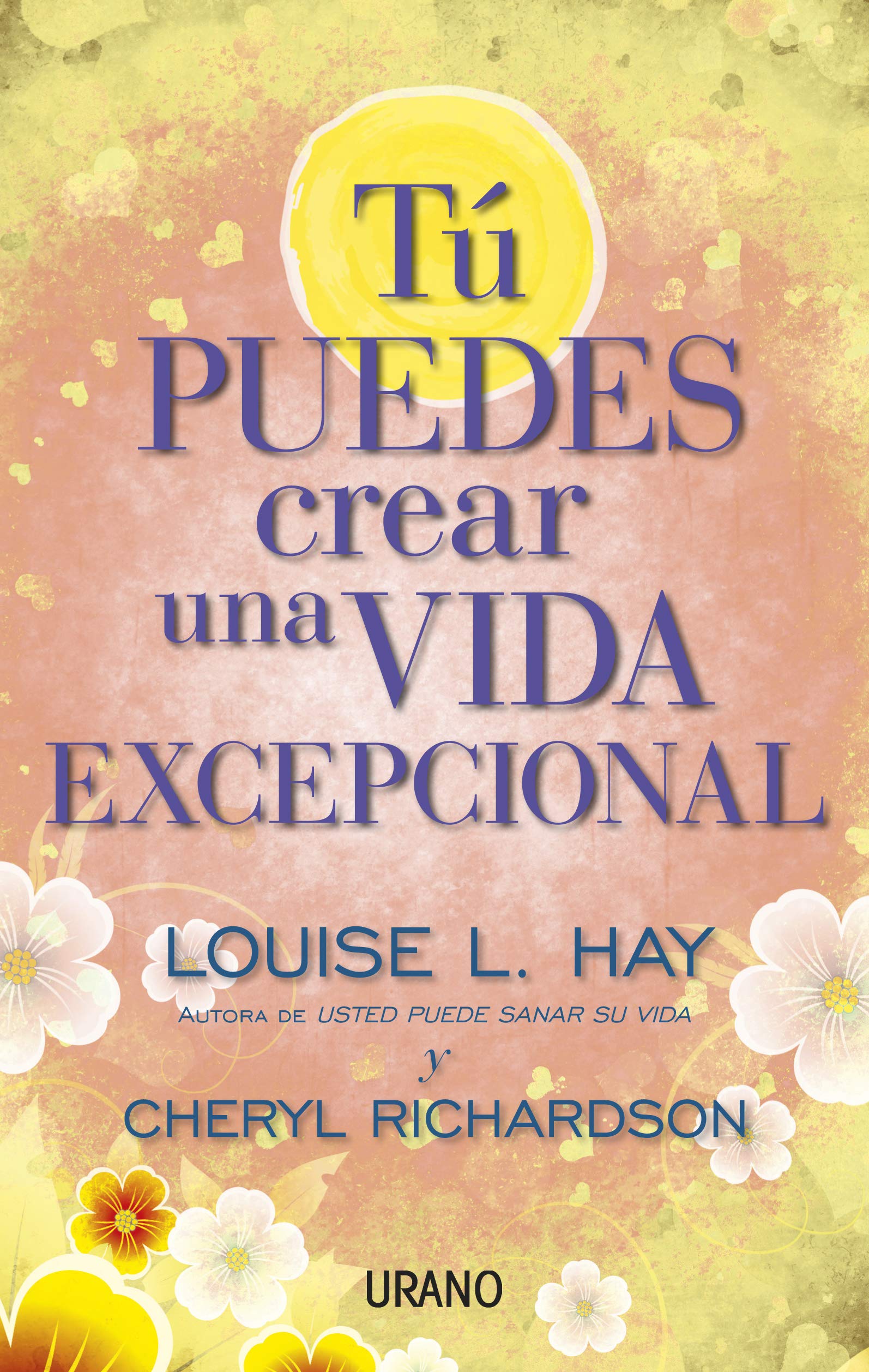Tú puedes crear una vida excepcional (Crecimiento personal)