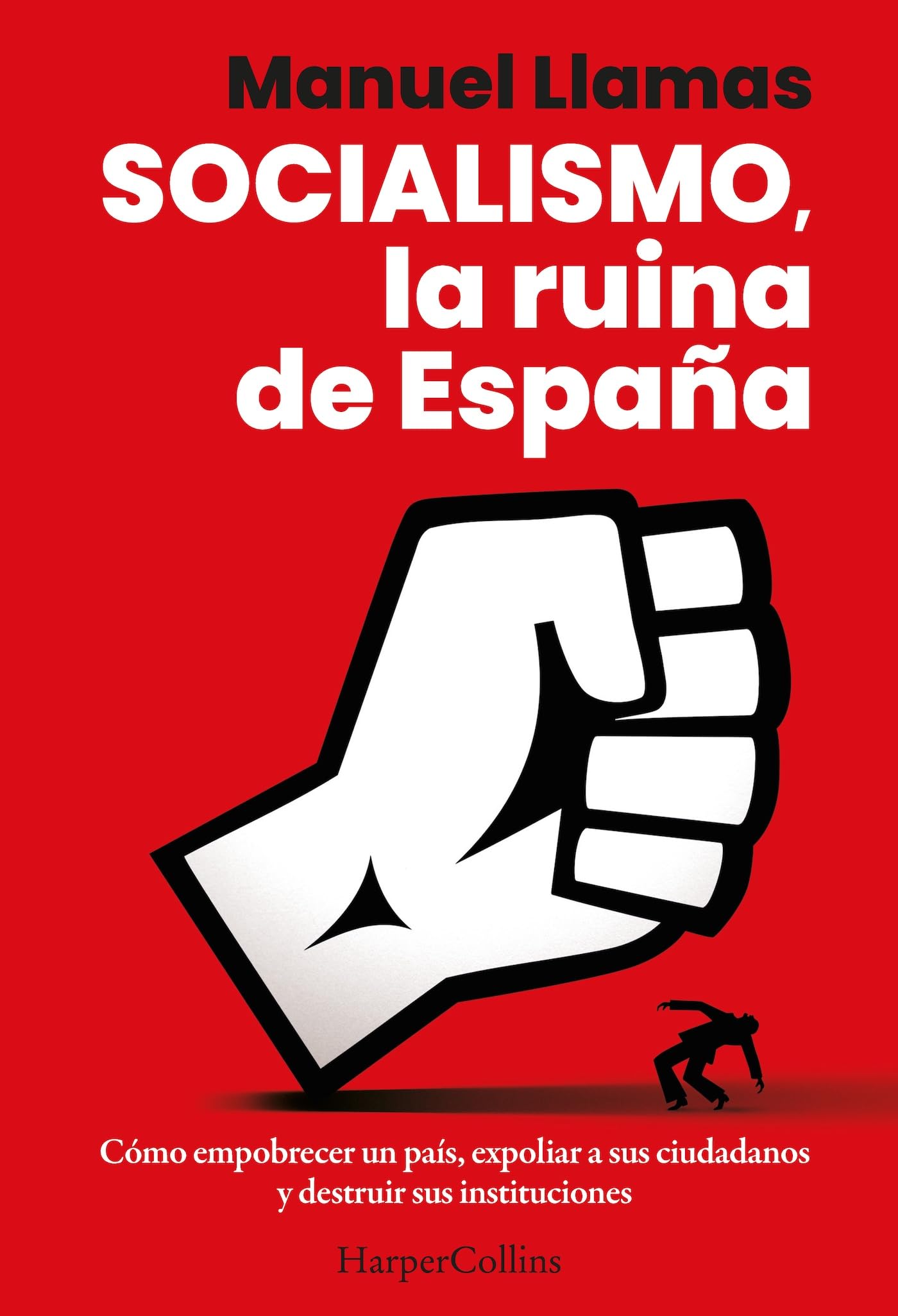 Socialismo, la ruina de España: Cómo empobrecer un país, expoliar a sus ciudadanos y destruir sus instituciones. (HARPERCOLLINS NF)