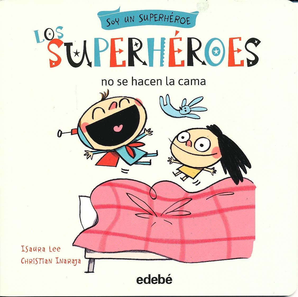 Los superhéroes no se hacen la cama: 3 (Soy un Superhéroe)